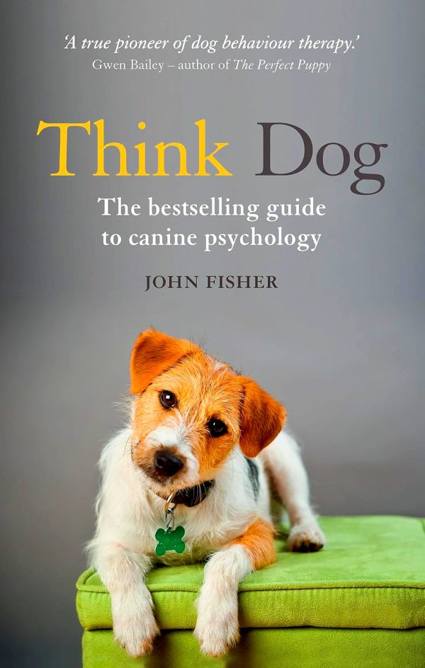 Think Dog: An Owner s Guide to Canine Psychology Online Hot Sale