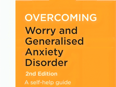 Overcoming Worry and Generalised Anxiety Disorder, 2nd Edition: A self-help guide using cognitive behavioural techniques For Sale