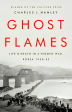 Ghost Flames: Life And Death In A Hidden War, Korea 1950-1953 Online now